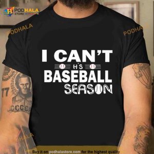 I can't baseball season Shirt 2