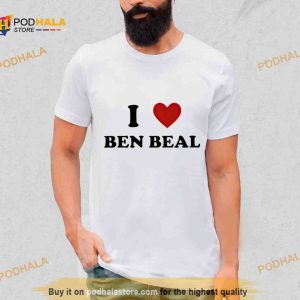 I love ben beal Shirt