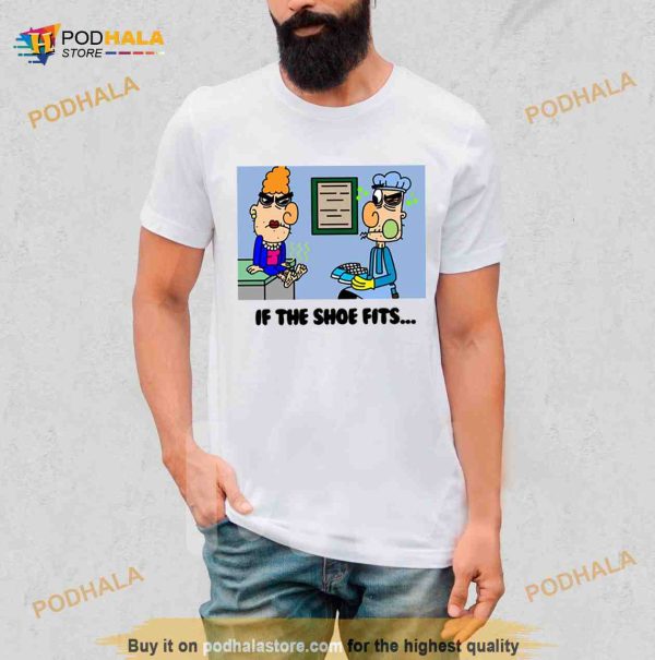 If The Shoe Fits Shirt