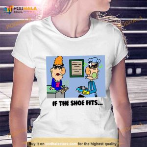 If The Shoe Fits Shirt 2