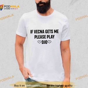 If Vecna Gets Me Please Play Djo Shirt 2