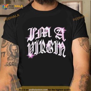 Im A Virgin T Shirt