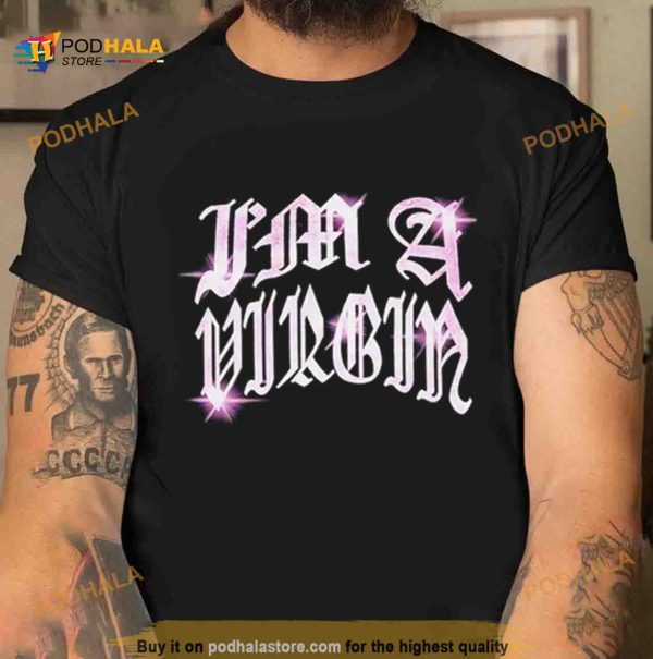 Im A Virgin T Shirt