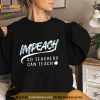 Impeach So Teachers Can Teach 2023 Shirt