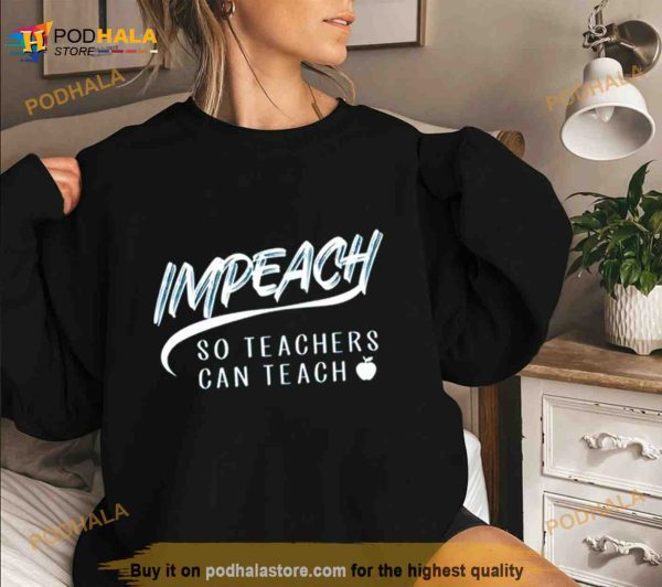 Impeach So Teachers Can Teach 2023 Shirt