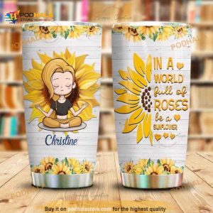 In A Wolrd Full Of Roses Be A Sunflower Girl Custom Coffee Tumbler