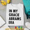 In my gracie abrams era Shirt