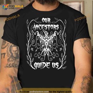 Indiancountry Our Ancestors Guide Us Shirt