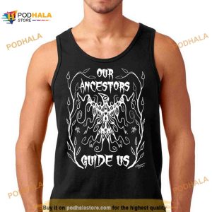 Indiancountry Our Ancestors Guide Us Shirt 2