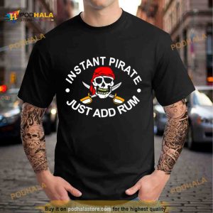 Instant Pirate just add Rum Shirt