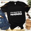 it’s Okay To Be Vulnerable 2023 Shirt
