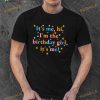 Its me Hi Im the Birthday Girl Its me Shirt