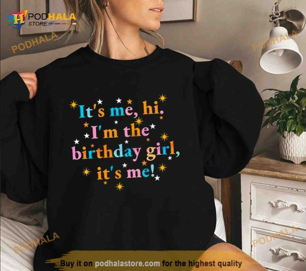 Its me Hi Im the Birthday Girl Its me Shirt