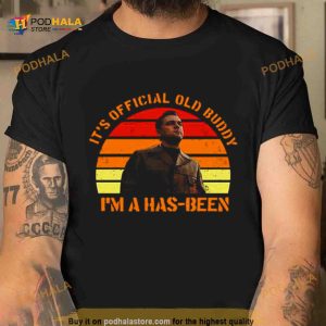 Its Official Old Buddy Im A Has Been Rick Dalton Shirt