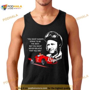 JMFangio legend you must always strive to be the best Shirt