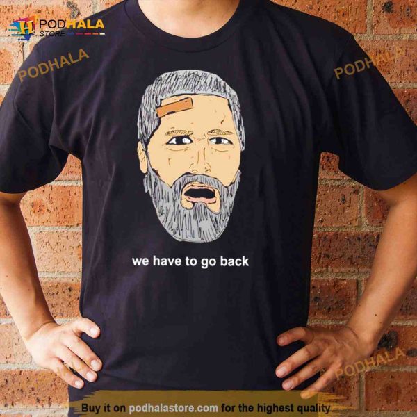 jack Shephard we have to go back Shirt