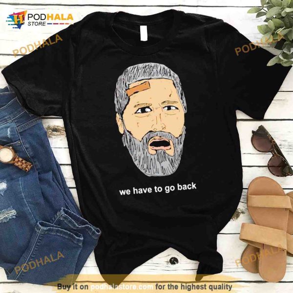 jack Shephard we have to go back Shirt