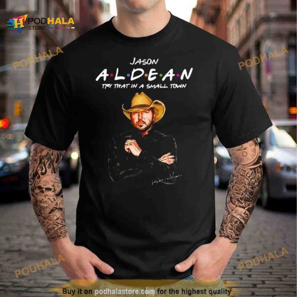Jason Aldean – Try That In A Small Town Signature Art 2023 Shirt