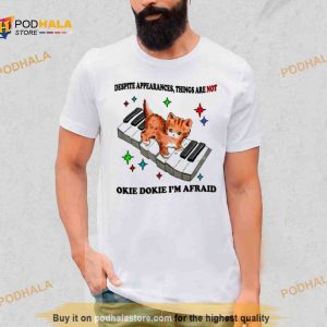 Jmcgg Despite Appearances things are not Okie Dokie I'm Afraid Shirt 2