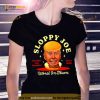 Joe Biden Sloppy Joe Worst In Town Bumblin’ And Stumblin’ Since 2020 Shirt