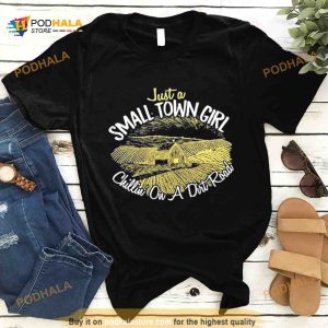 Just A Small Town Girl Chilling on A Dirt Road Tee Shirt 2