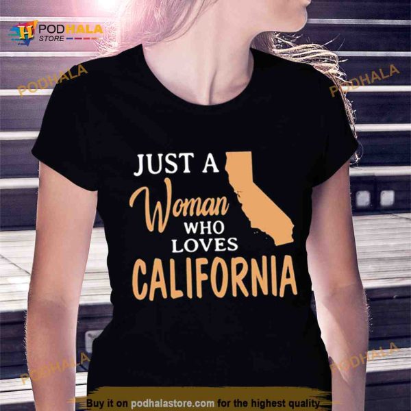 Just a woman who loves California Shirt