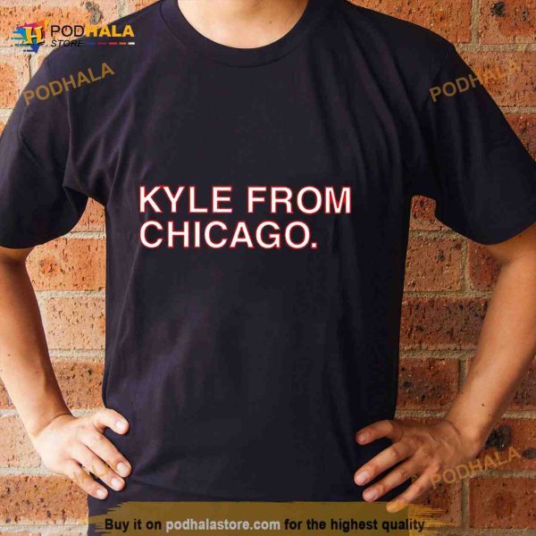 Kyle from Chicago T Shirt