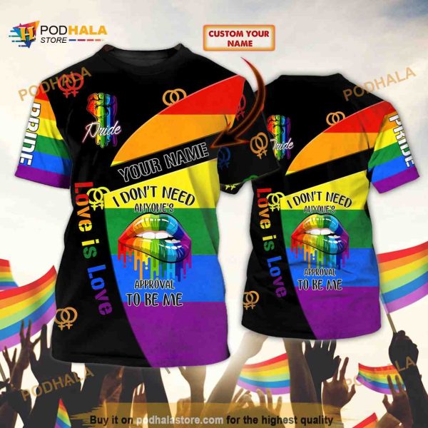 LGBT Gay Pride Custome Name 3D Shirt, I Dont Need Anyones Approval To Be Me