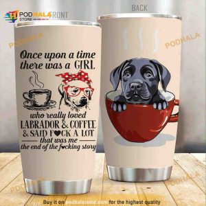 Labrador Retriever Dog A Girl Who Really Love Dog And Coffee Tumbler