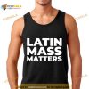 Latin Mass Matters White Shirt