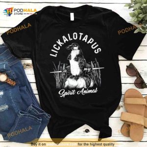 Lickalotapus is my spirit animal Shirt