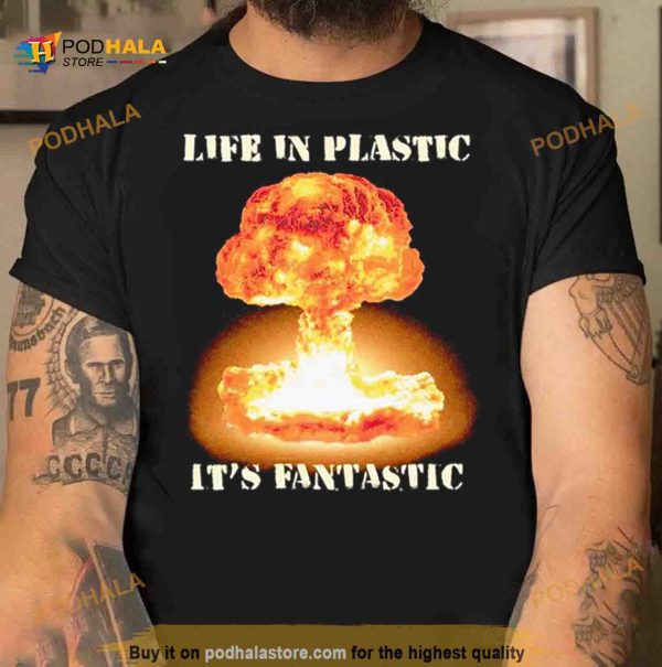 Life In Plastic Oppenheimer Shirt