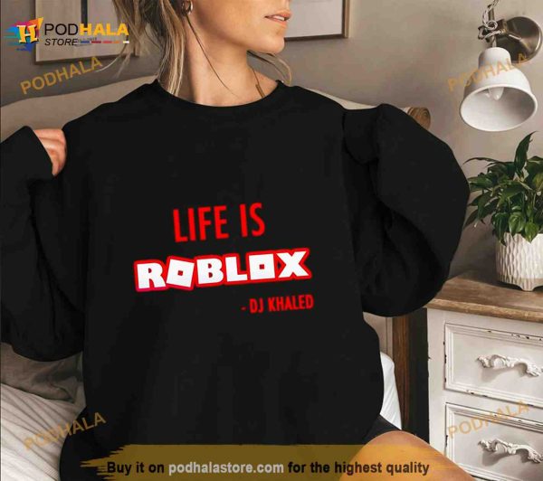Life is roblox DJ Khaled Shirt