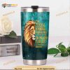 Lion Be Strong Courageous Do Not Be Afraid Coffee Tumbler