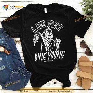 Live Fast Dine Young Shirt 2