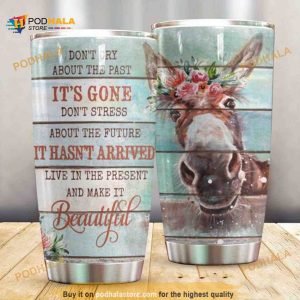 Live In The Present And Make It Beautiful Donkey Coffee Tumbler