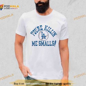 Los Angeles Dodgers You're Killin' Me Smalls Shirt 2