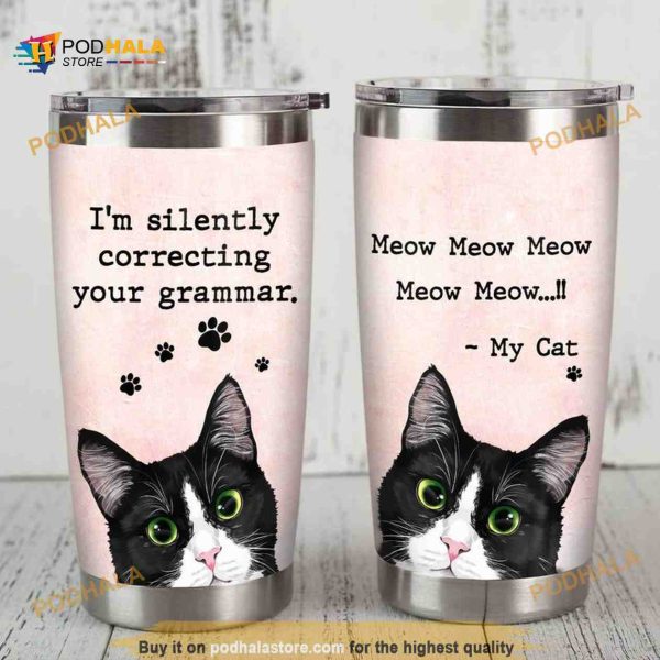 Lovely Cat Im Silently Correcting Your Grammar Meow Meow Coffee Tumbler