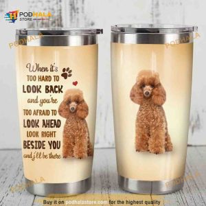 Lovely Poodle Dog Look Back Look Ahead Beside You Coffee Tumbler