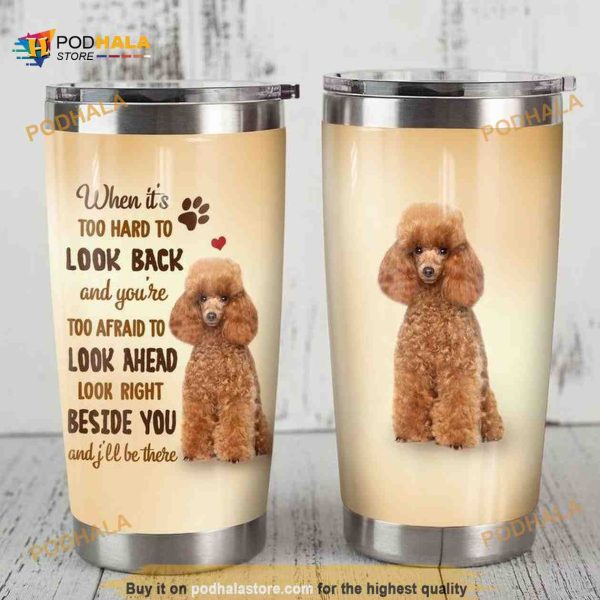 Lovely Poodle Dog Look Back Look Ahead Beside You Coffee Tumbler