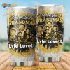 Lyle Lovett Only The Best Grandmas Gift For Lovers Travel Coffee Tumbler
