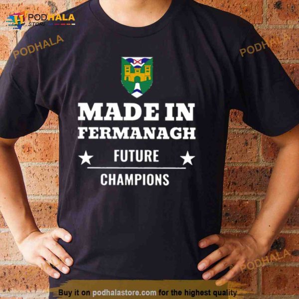 Made In Fermanagh Future Champions Shirt