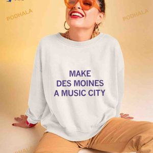 Make Des Moines A Music City Shirt 2