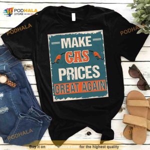 Make Gas Prices Great Again Shirt