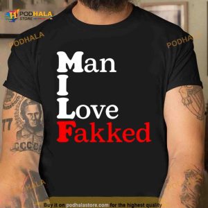 Man i love fakked Shirt