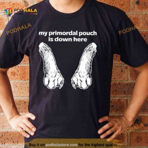 Mango island my primordial pouch is down here Shirt