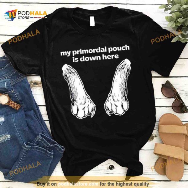 Mango island my primordial pouch is down here Shirt