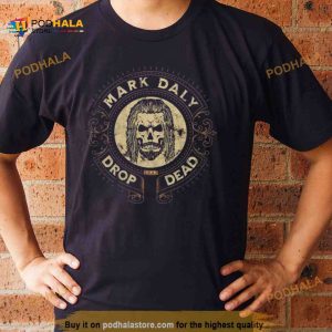Mark Daly & The Ravens Mark Daly Drop Dead Shirt