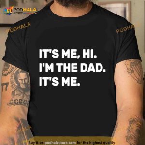 Mens Fathers Day It’s Me Hi I’m The Dad Its Me T Shirt