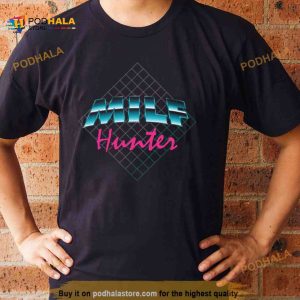 Milf Hunter 1980’s Flashback Version Shirt
